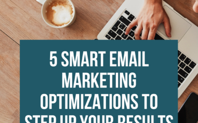 5 Smart Email Marketing Optimizations to Step Up Your Results