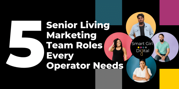 5 Senior Living Marketing Team Roles Every Operator Needs