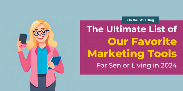 [Ultimate List] Our Favorite Marketing Tools for Senior Living Teams in 2024