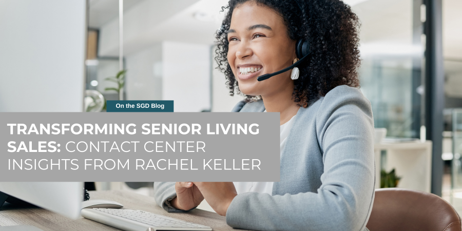 Transforming Senior Living Sales with Contact Center Insights from Rachel Keller