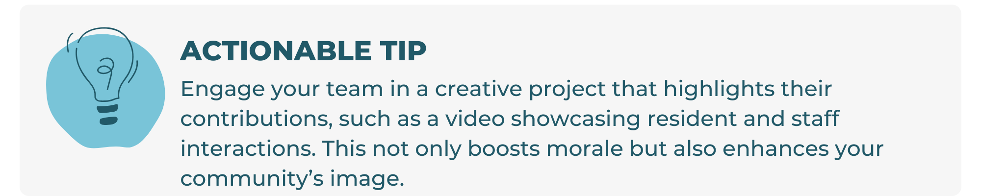Engage your team in a creative project that highlights their contributions, such as a video showcasing resident and staff interactions. This not only boosts morale but also enhances your community’s image.