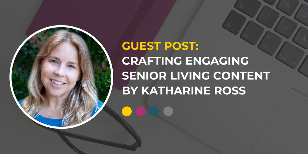 Guest Post: Crafting Engaging Senior Living Content