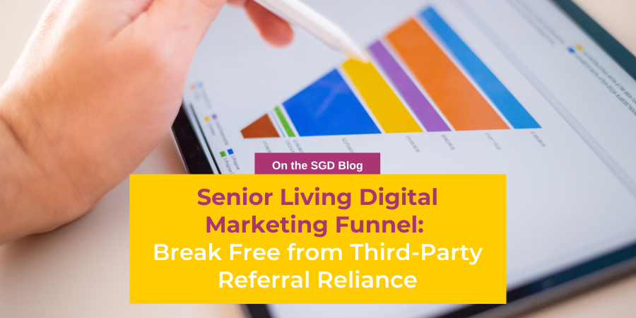 Senior Living Digital Marketing Funnel: Break Free from Third-Party Referral Reliance