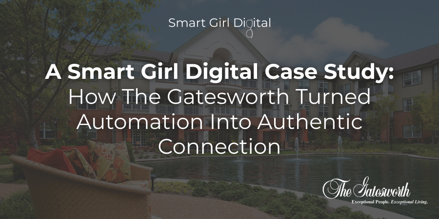 A Smart Girl Digital Case Study: How The Gatesworth Turned Automation Into Authentic Connection
